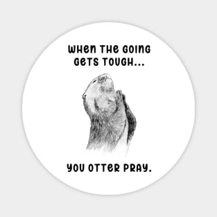 You Otter Pray Magnet